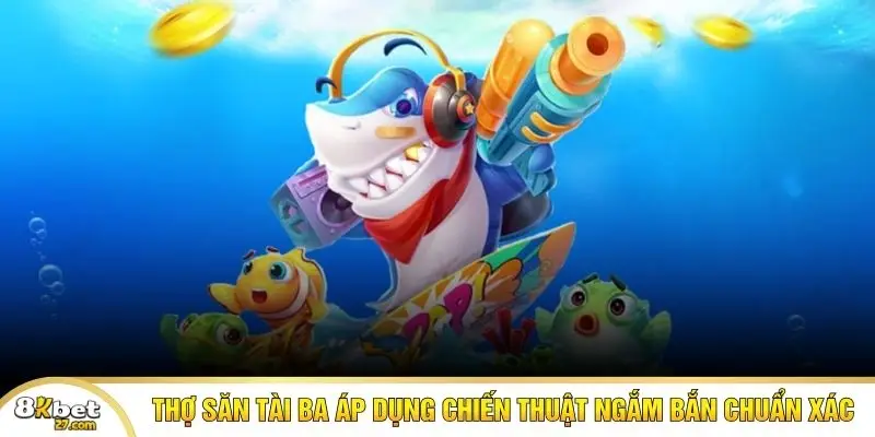 Thợ săn tài ba áp dụng chiến thuật ngắm bắn chuẩn xác