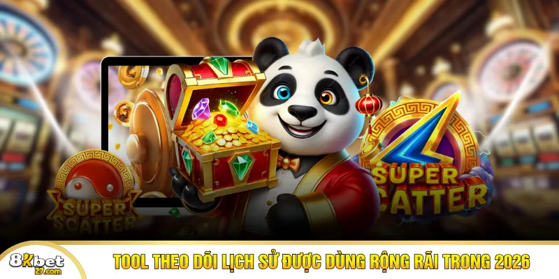 Tool theo dõi lịch sử được dùng rộng rãi trong 2026