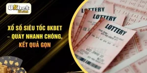 Xổ Số Siêu Tốc 8KBET – Quay Nhanh Chóng, Kết Quả Gọn